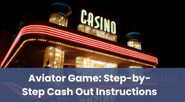 Aviator Game: Step-by-Step Cash Out Instructions