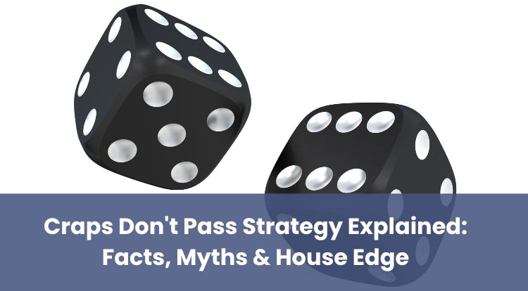 Craps Don't Pass Strategy Explained: Facts, Myths & House Edge