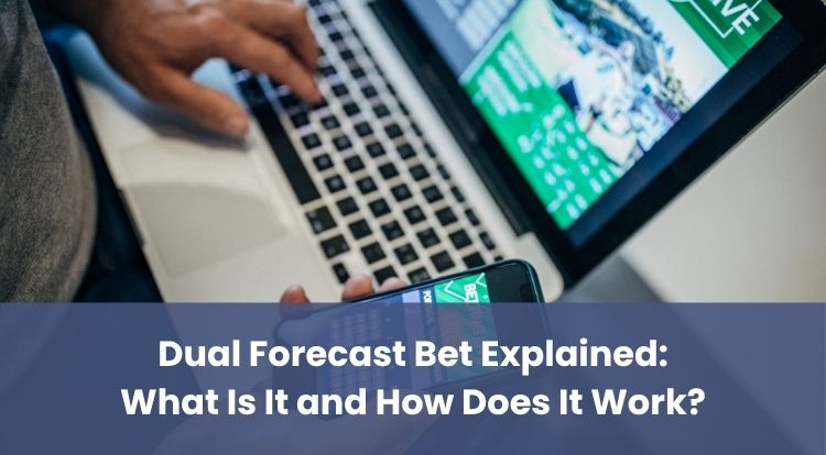 Dual Forecast Bet Explained: What Is It and How Does It Work?