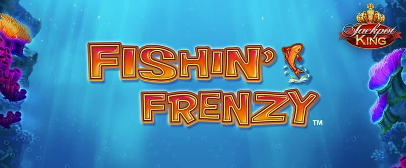 Fishin Frenzy Jackpot King Review