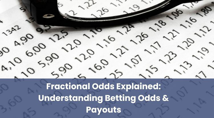 Fractional Odds Explained: Understanding Betting Odds & Payouts