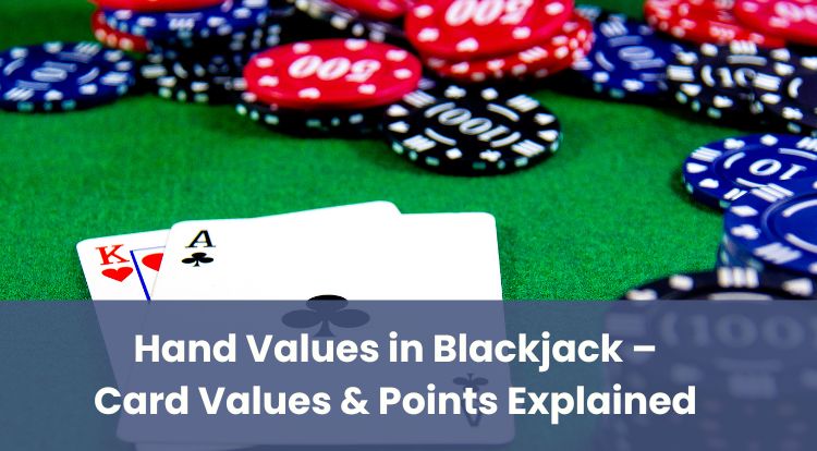 Hand Values in Blackjack – Card Values & Points Explained