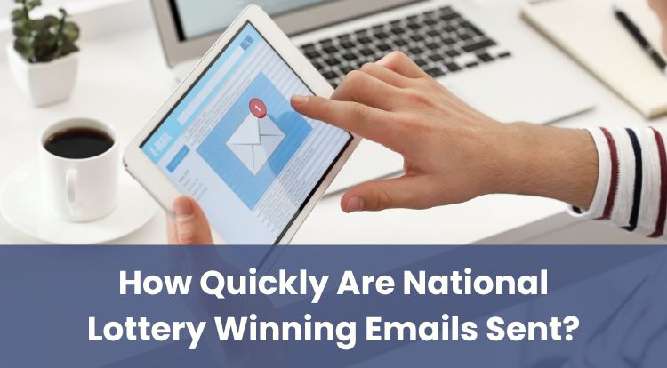 How Quickly Are National Lottery Winning Emails Sent?