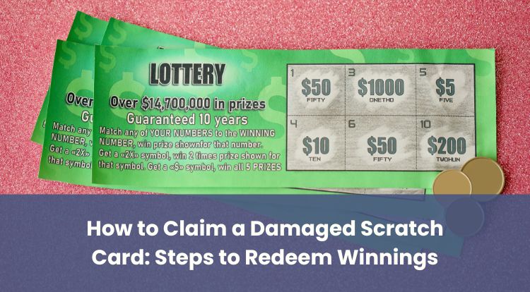 How to Claim a Damaged Scratch Card: Steps to Redeem Winnings