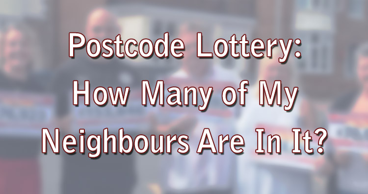 Postcode Lottery: How Many of My Neighbours Are In It?