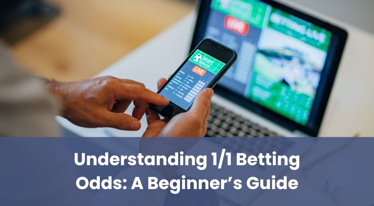 Understanding 1/1 Betting Odds: A Beginner’s Guide