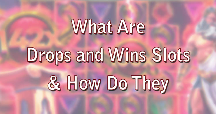 What Are Drops and Wins Slots & How Do They Work?