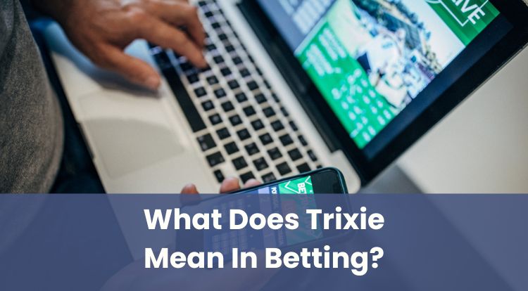What Does Trixie Mean In Betting?