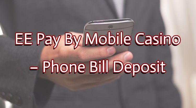 EE Pay By Mobile Casino – Phone Bill Deposit