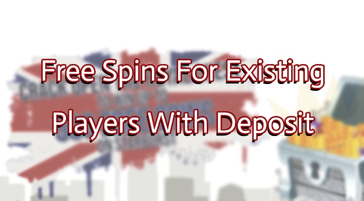 Free Spins For Existing Players With Deposit