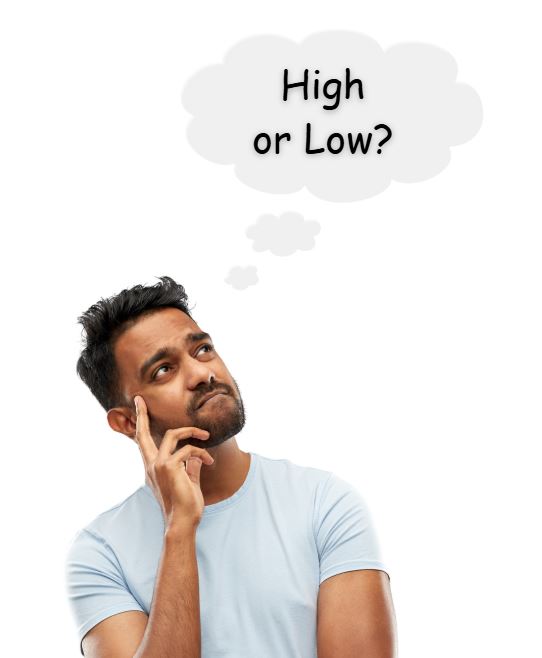high or low?