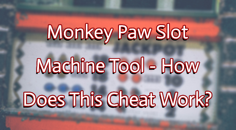 Monkey Paw Slot Machine Tool - How Does This Cheat Work?