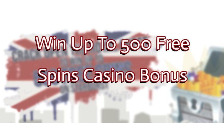 Win Up To 500 Free Spins Casino Bonus